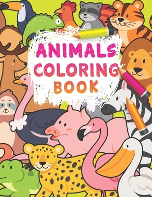 Animals Coloring Book: 100 Animals for Toddler Coloring Book: Easy and Fun Educational Coloring Pages of Animals for Little Kids Age 3-5, 5-8 by Hawkins, Angela