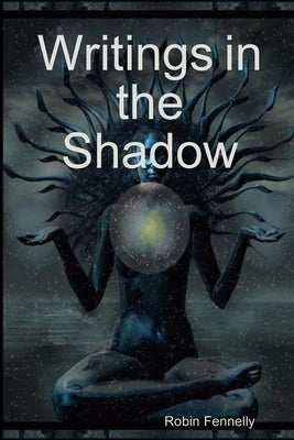 Writings in the Shadow by Fennelly, Robin