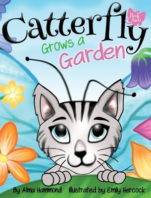Catterfly Grows a Garden by Hammond, Alma