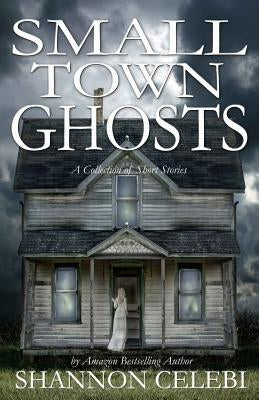 Small Town Ghosts by Celebi, Shannon