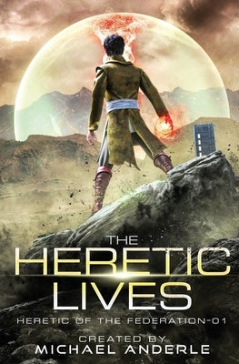 The Heretic Lives by Anderle, Michael