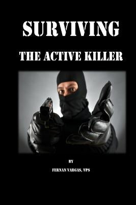 Surviving the Active Killer by Vargas, Fernan