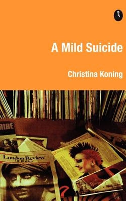 A Mild Suicide by Koning, Christina