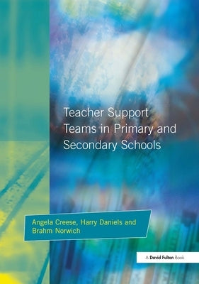 Teacher Support Teams in Primary and Secondary Schools by Creese, Angela
