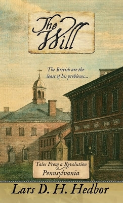 The Will: Tales From a Revolution - Pennsylvania by Hedbor, Lars D. H.