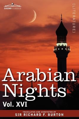 Arabian Nights, in 16 Volumes: Vol. XVI by Burton, Richard F.