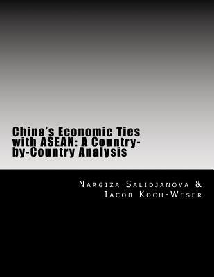 China's Economic Ties with ASEAN: A Country-by-Country Analysis by Koch-Weser, Iacob