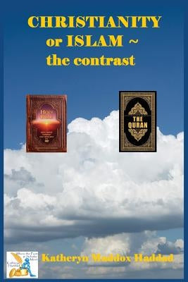 Christianity or Islam: The Contrast by Haddad, Katheryn Maddox