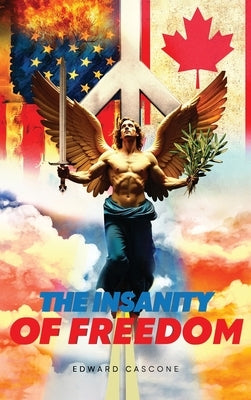 The Insanity of Freedom by Cascone, Edward