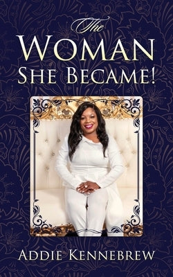 The Woman She Became! by Kennebrew, Addie
