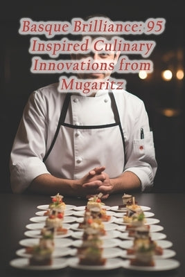 Basque Brilliance: 95 Inspired Culinary Innovations from Mugaritz by Haven Lounge, Mystic Spice Dining