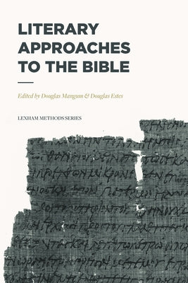 Literary Approaches to the Bible by Mangum, Douglas