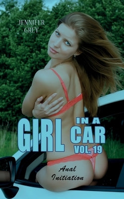 Girl in a Car Vol. 19: Anal Initiation by Grey, Jennifer