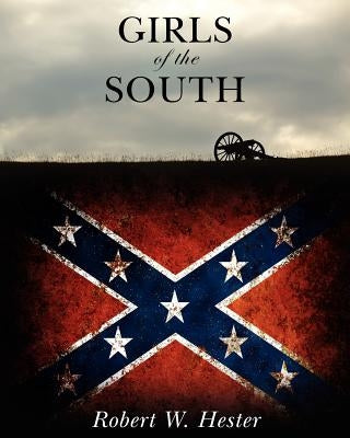 Girls of the South by Hester, Robert W.
