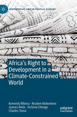 Africa's Right to Development in a Climate-Constrained World by Mbeva, Kennedy