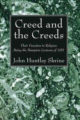 Creed and the Creeds by Skrine, John Huntley