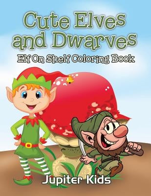 Cute Elves and Dwarves: Elf Shelf Coloring Book by Jupiter Kids
