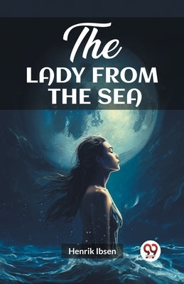 The Lady from the Sea by Ibsen, Henrik