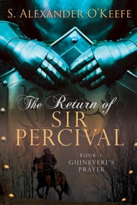 The Return of Sir Percival, Book 1 by O'Keefe, S. Alexander