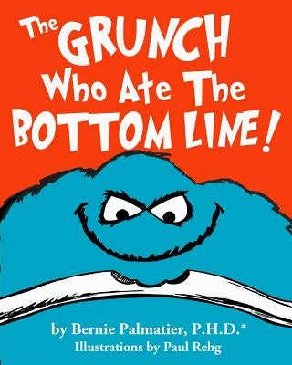 The Grunch Who Ate the Bottom Line!-B/W Edition by Rehg, Paul