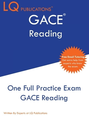 GACE Reading: One Full Practice Exam - Free Online Tutoring - Updated Exam Questions by Publications, Lq