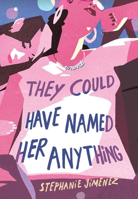 They Could Have Named Her Anything by Jimenez, Stephanie