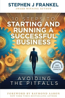 10 Steps to Starting and Running a Successful Business: Avoiding The Pitfalls by Frankel, Stephen J.