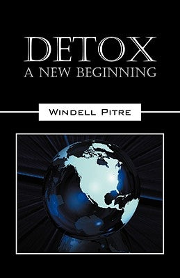 Detox: A New Beginning by Pitre, Windell