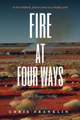 Fire At Four Ways: A Gripping New Crime Thriller by Franklin, Chris