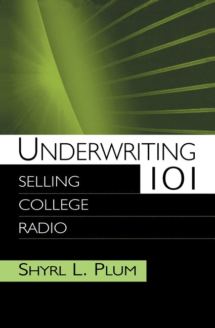 Underwriting 101: Selling College Radio by Plum, Shyrl L.