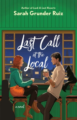 Last Call at the Local by Ruiz, Sarah Grunder
