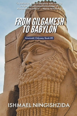 From Gilgamesh to Babylon by Ningishzida, Ishmael