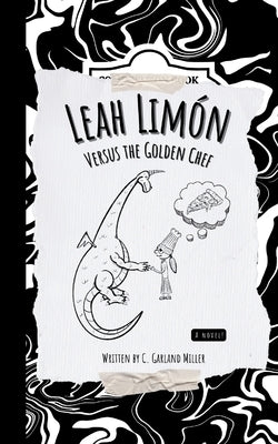 Leah Limón Versus the Golden Chef by Miller, C. Garland