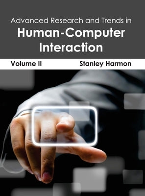 Advanced Research and Trends in Human-Computer Interaction: Volume II by Harmon, Stanley