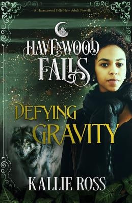 Defying Gravity: A Havenwood Falls Novella by Havenwood Falls Collective