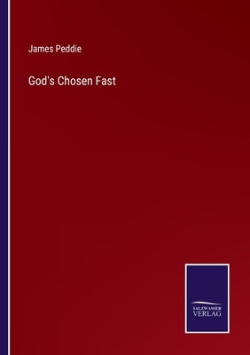God's Chosen Fast by Peddie, James