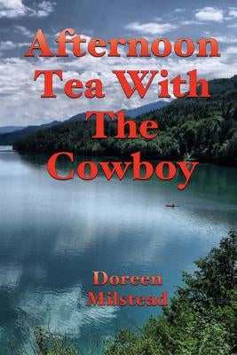 Afternoon Tea With The Cowboy by Milstead, Doreen