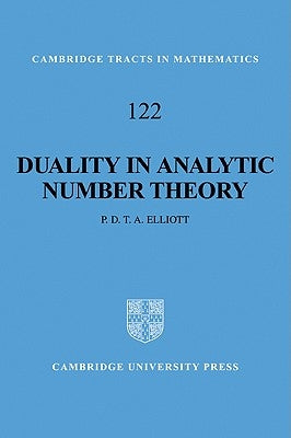 Duality in Analytic Number Theory by Elliott, Peter D.