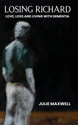 Losing Richard by Maxwell, Julie