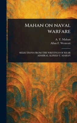 Mahan on Naval Warfare by Mahan, A. T. (Alfred Thayer)