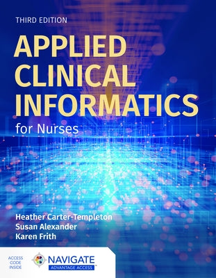 Applied Clinical Informatics for Nurses with Navigate Advantage Access by Carter-Templeton, Heather