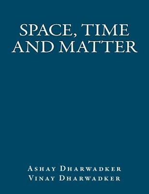 Space, Time and Matter by Dharwadker, Vinay