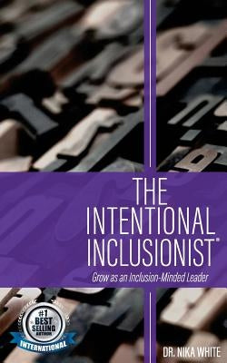 The Intentional Inclusionist(TM) by White, Nika