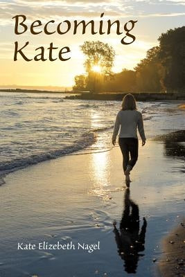 Becoming Kate by Nagel, Kate Elizebeth