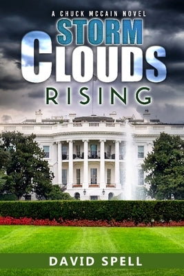 Storm Clouds Rising: A Chuck McCain Novel by Spell, David