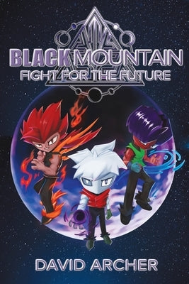 Black Mountain: Fight for the Future by Archer, David