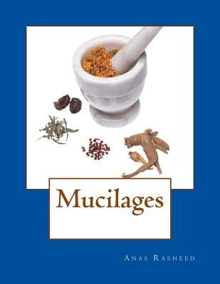 Mucilages by Rasheed, Anas