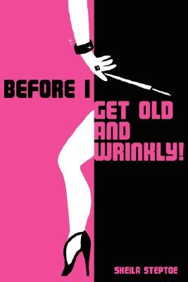 Before I Get Old and Wrinkly! by Steptoe, Sheila