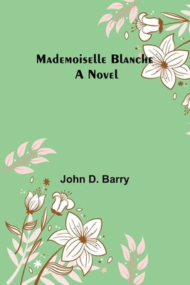 Mademoiselle Blanche by D. Barry, John