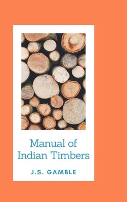 Manual o Indian Timbers by Gamble, J. S.